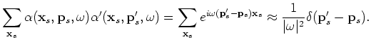 $\displaystyle \sum_{{\bf x}_s} \alpha({\bf x}_s,{\bf p}_s,\omega) \alpha'({\bf ...
...-\gamma({\bf x}_s,{\bf p}_s,\omega))} \approx \delta({{{\bf p}'_s-{\bf p}_s}}).$