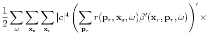 $\displaystyle \left( \sum_{{\bf p}'_r}r({\bf p}'_r,{\bf x}_s,\omega)\beta'({\bf x}_r,{\bf p}'_r,\omega)\right)$