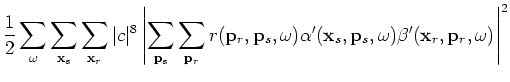 $\displaystyle \frac{1}{2}\sum_{\omega}\sum_{{\bf x}_s}\sum_{{\bf x}_r}\vert c\v...
...ha'({\bf x}_s,{\bf p}_s,\omega)\beta'({\bf x}_r,{\bf p}_r,\omega)\right)'\times$