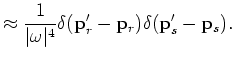 $\displaystyle \approx \delta({{{\bf p}'_r-{\bf p}_r}}) \delta({{{\bf p}'_s-{\bf p}_s}}).$