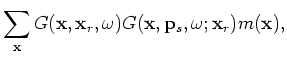 $ G({\bf x},{\bf p}_s,\omega;{\bf x}_r)$