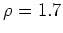 $ \rho =1.7$