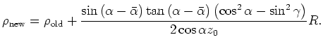 $\displaystyle {\bf R}_{{\rm Curv}}\left({\bf x},\gamma ,\alpha ,\rho_{\rm old},...
...o_{\rm new}\left(\rho_{\rm old},\gamma ,\alpha ,\bar{\alpha},{R}\right)\right].$