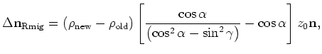 $\displaystyle \rho_{\rm new}= \rho_{\rm old} +\frac {\sin^{2}\left(\alpha -\bar...
...a -\bar{\alpha}\right)\cos\alpha \left(\sin^2\alpha +\sin^2\gamma \right)} {R},$