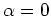 $ \gamma =0$