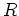 $ {R}$