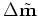 $\displaystyle \Delta \acute{{\bf m}}= \acute{{\bf m}}_{1} - \acute{{\bf m}}_{0}.$