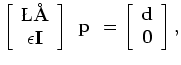 $\displaystyle {\bf\L } \\ = \left [ \begin{array}{cc} {\bf\widetilde L}_{0} & {\bf0} \\ {\bf0 } & {\bf\widetilde L}_{1} \end{array} \right ],$
