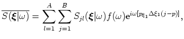 $\displaystyle \overline{R(\boldsymbol{\xi}\vert\omega )}= \sum_{l=1}^A \sum_{k=...
...xi}\vert\omega ) f(\omega )
{\rm e}^{ i \omega [p_{\xi_1} \Delta \xi_1 (k-p)]},$