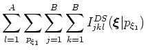 $\displaystyle \sum_{l=1}^A \sum_{p_{\xi_1}} \sum_{j=1}^B \sum_{k=1}^B
\sum_{\om...
...ldsymbol{\xi}\vert\omega )
{\rm e}^{ i \omega [ p_{\xi_1} \Delta \xi_1 (j-k)]},$