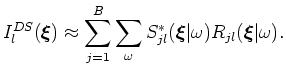 $\displaystyle I(\boldsymbol{\xi}) \approx \sum_{l=1}^A I_l^{DS}(\boldsymbol{\xi...
...a }S_{jl}^*(\boldsymbol{\xi}\vert\omega ) R_{jl}(\boldsymbol{\xi}\vert\omega ).$