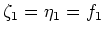 $\zeta_1 = \eta_1 = f_2$