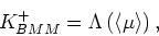 \begin{displaymath}
K_{BMM}^+ = \Lambda\left(\left<1/\mu\right>^{-1}\right),
\end{displaymath}