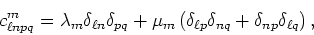 \begin{displaymath}
c^i_{\ell npq} = \lambda_i\delta_{\ell n}\delta_{pq} +
\mu_...
...\ell q}\right)
\equiv c^m_{\ell npq} + \Delta c^i_{\ell npq},
\end{displaymath}
