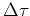 $\displaystyle \Delta \tau = \sqrt{\tau_o^2 + \frac{x^2}{v^2}} - \tau_o ,$