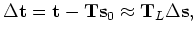 $ \mathbf{T}_L=\frac{\partial \mathbf{T}}{\partial \mathbf{s}} \big{\vert}_{\mathbf{s}=\mathbf{s}_0}$