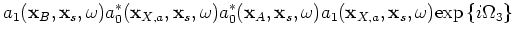$\displaystyle a_1(\mathbf{x}_B,\mathbf{x}_s,\omega)a_0^*(\mathbf{x}_{X,a},\math...
...0(\mathbf{x}_{X,a},\mathbf{x}_s,\omega) \mathrm{exp} \left\{ i\Omega_4 \right\}$