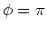 $ \phi=3/4\pi$