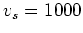 $ v_s=1000$