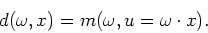\begin{displaymath}
d(\omega,x,y)=m(\omega,u=\omega\cdot x,v=\omega\cdot y),
\end{displaymath}