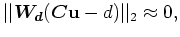 $\displaystyle \vert\vert\epsilon \boldsymbol{W_p} \boldsymbol{D_{z}}\bold u \vert\vert _2\approx 0,$