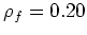 $\rho _f = 0.20$