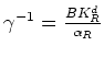 $ \gamma^{-1} = \frac{BK_R^d}{\alpha_R}$