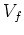 $ V_f = \phi V$