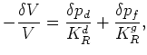 $\displaystyle -\frac{\delta V_\phi}{V_\phi} = \frac{\delta p_d}{K_p} + \frac{\delta p_f}{K_R^\phi}.$