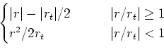 \begin{displaymath}\begin{cases}
{\rm sgn} ({r}/{r_t} ) \quad& \vert{r}/{r_t}\vert \ge 1 \\
{r}/{r_t} \quad &\vert{r}/{r_t}\vert < 1
\end{cases}\end{displaymath}