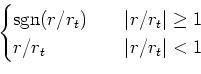 \begin{displaymath}\begin{cases}
0 \quad\quad &\vert{r}/{r_t}\vert \ge 1 \\
{1}/{r_t} \quad\quad &\vert{r}/{r_t}\vert < 1
\end{cases} \notag\end{displaymath}