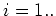 $ i=1..$