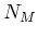 $ {N_M}$