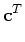 $\displaystyle {\bf c}^{T}$