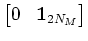 $\displaystyle \begin{bmatrix}0 & {\bf 1}_{2N_M} \end{bmatrix}$