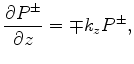 $\displaystyle \frac{\partial{G^\pm}}{{\partial{z}}}=\mp{k_z}G^\pm,$