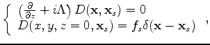 $\displaystyle \left\{ \begin{array}{l}
\left( \frac{\partial}{\partial z}-i\Lam...
... x}_s) = 0 \\
U(x,y,z=0,{\bf x}_s) = Q(x,y,z=0,{\bf x}_s) \end{array} \right.,$