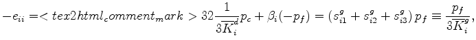 $\displaystyle e_{ii} = -\frac{1}{3\overline{K}_i^d}(p_c - D_ip_f), \qquad\hbox{for}\qquad i = 1,2,3,$