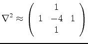 $\displaystyle \nabla^2 \approx \left( \begin{array}{ccccccc} 1 & \cdots & 1 & -4 & 1 & \cdots & 1  \end{array} \right)$