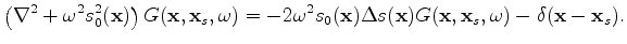 $\displaystyle \left( \nabla^2 + \omega^2 s_0^2(\mathbf x \right) \Delta G(\math...
... \omega^2 s_0(\mathbf x) \Delta s(\mathbf x) G_0(\mathbf x,\mathbf x_s,\omega),$