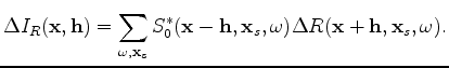 $\displaystyle \Delta s_R(\mathbf y) = \sum_{\omega ,\mathbf x_s} S_0(\mathbf y,\mathbf x_s,\omega) \Delta R^*(\mathbf y,\mathbf x_s,\omega) ,$