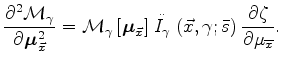 $\displaystyle {\frac {\partial^2 \mathcal M_{\gamma }} {\partial {\boldsymbol \...
...\gamma ;\bar {s}\right) \frac{\partial {\zeta}}{\partial {\mu}_{\overline{x}}}.$