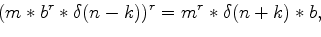 \begin{displaymath}\begin{array}{l} \left[(m*\delta(n-k))*a \right] f_a = r_{a}, \\ \left[(m^r*\delta(n+k))*b \right] f_b = r_{b}. \end{array}\end{displaymath}
