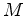 $ \mathbf{C_M}$