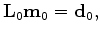 $\displaystyle {\bf L}_{1} {\bf m}_{0} +{\bf L}_{1} {\bf\Delta m} = {\bf d}_{1},$