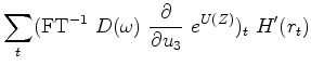 $\displaystyle \sum_t ({\rm FT}^{-1}\ D(\omega)\ Z^3\ e^{U(Z)})_t \ H'(r_t)$