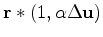 $\displaystyle \mathbf{r} + \alpha \mathbf{r} \ast \Delta \mathbf{u}$