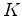 $ \left \vert \bold K \right \vert$