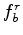 $ f_b^r$