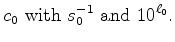 $\displaystyle \sigma_c\ \mathrm{with}\ \frac{1}{s^2_0}\sigma_s\ \mathrm{and}\ \frac{1}{2}\ 10^{\ell_{0}} \left[ 10^\ell_{\sigma}-10^{-\ell_{\sigma}} \right].$